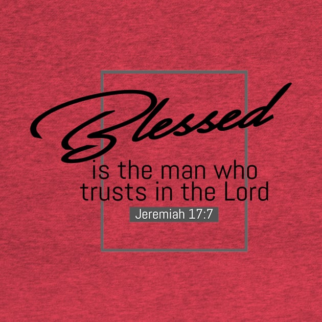 Blessed Is The Man Who Trusts In The Lord - Jeremiah 17:7 | Bible Quotes by Hoomie Apparel